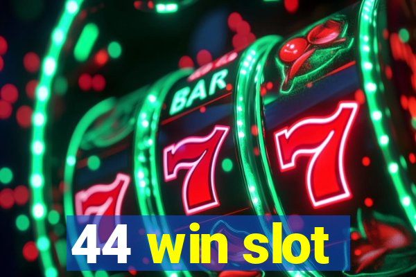 44 win slot